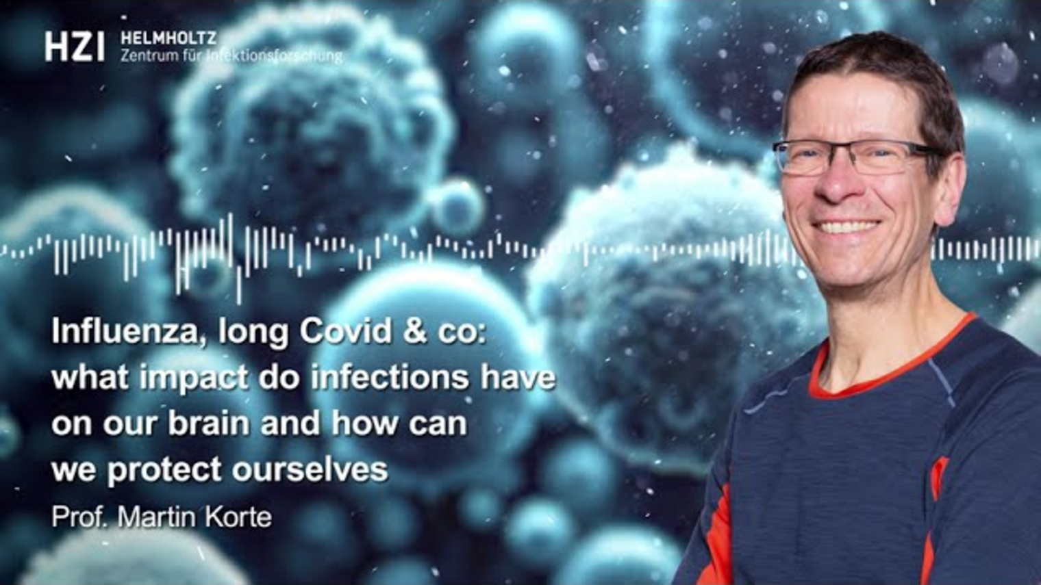 Influenza, long Covid & co: What impact do infections have on our brain with Prof. Martin Korte